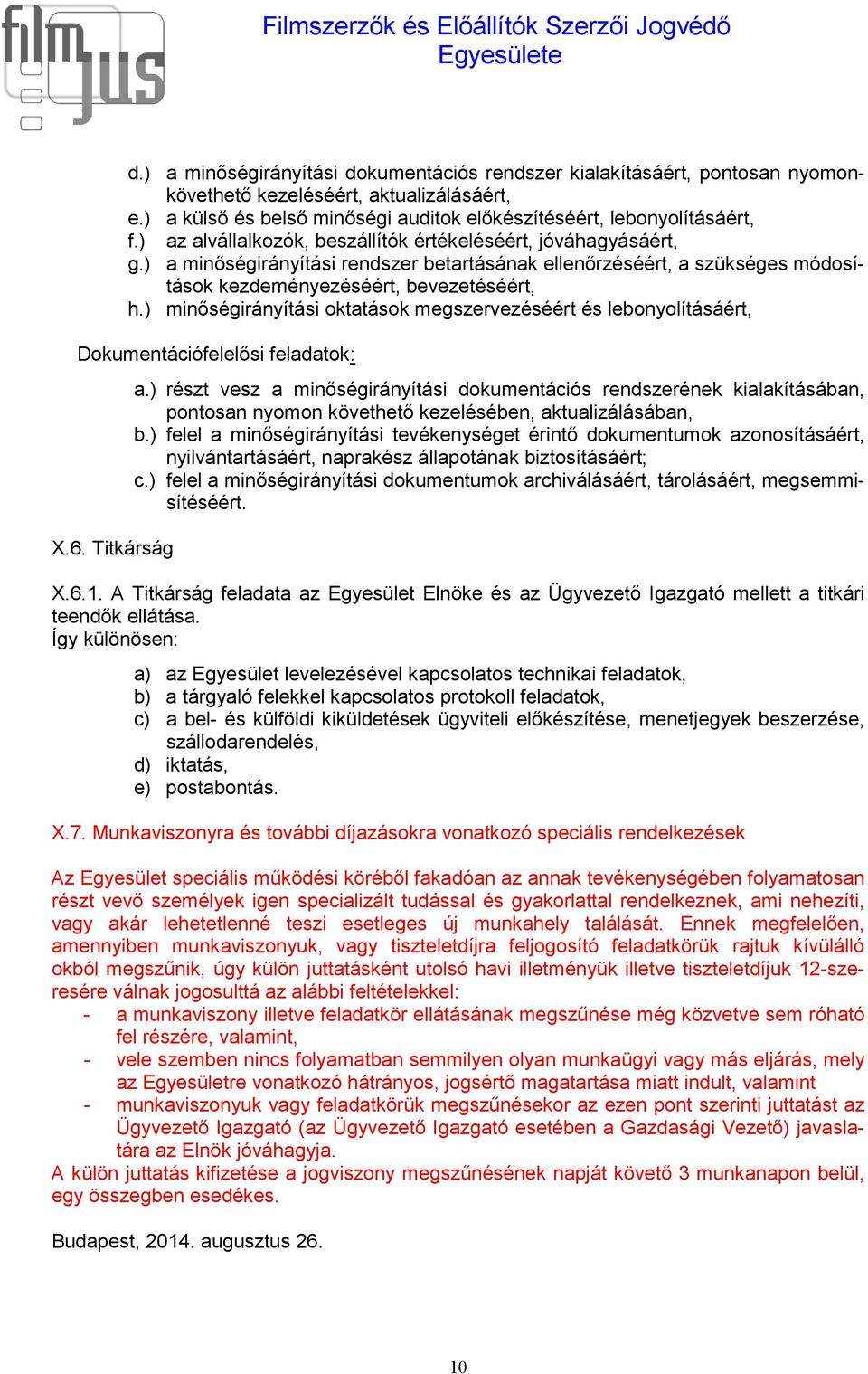 ) minőségirányítási oktatások megszervezéséért és lebonyolításáért, Dokumentációfelelősi feladatok: X.6. Titkárság a.