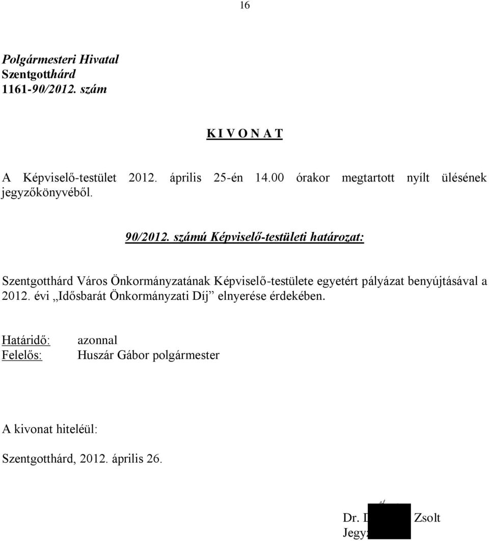 Képviselő-testülete egyetért pályázat benyújtásával a 2012.