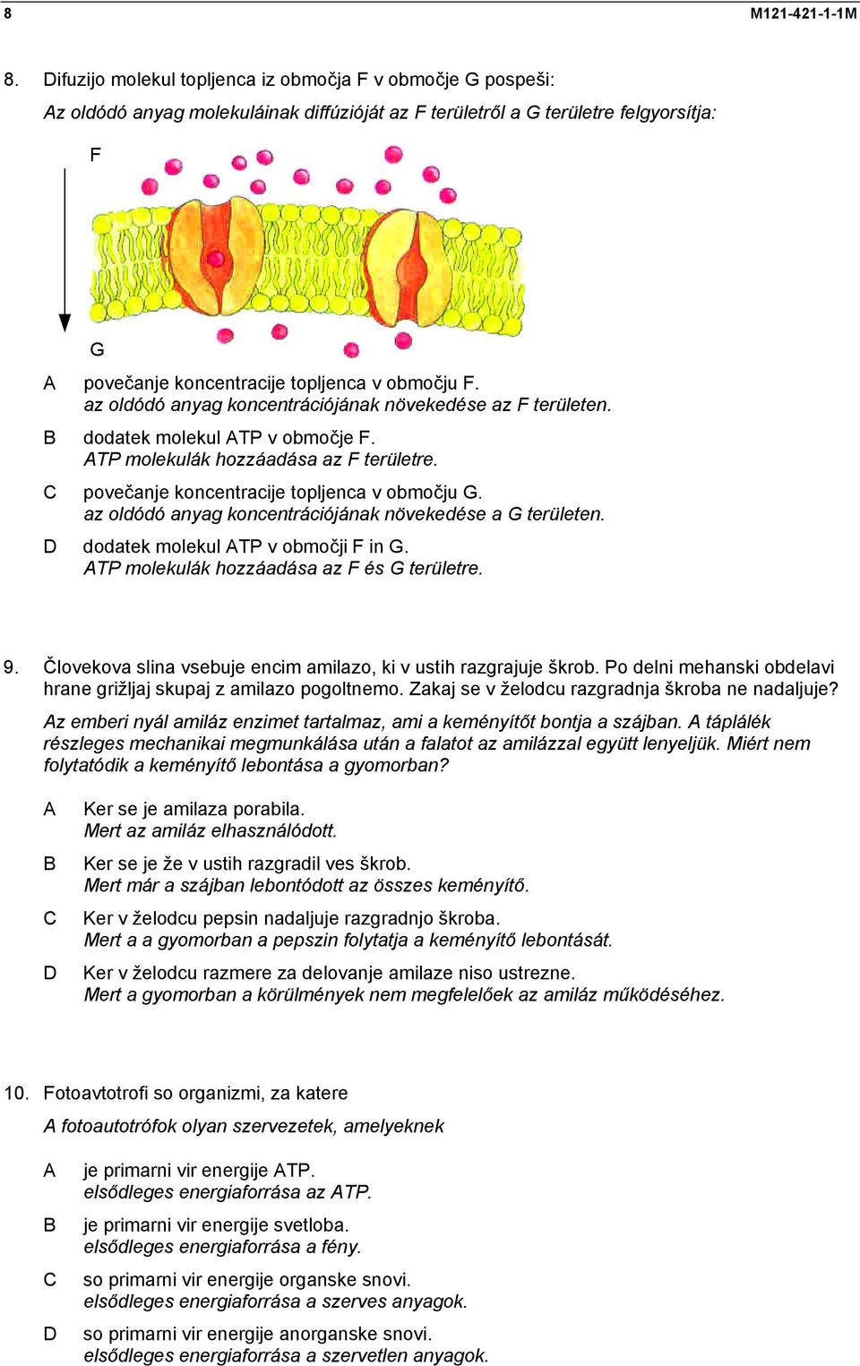 az oldódó anyag koncentrációjának növekedése az F területen. dodatek molekul TP v območje F. TP molekulák hozzáadása az F területre. povečanje koncentracije topljenca v območju G.