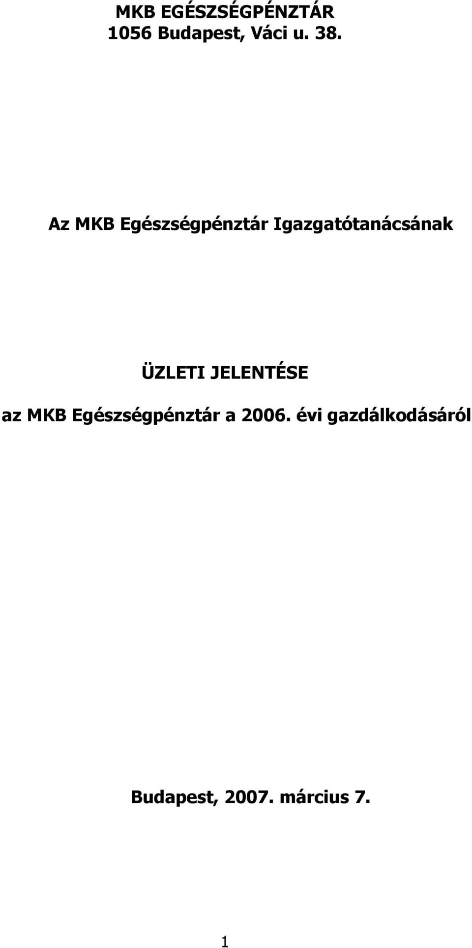 ÜZLETI JELENTÉSE az MKB Egészségpénztár a 2006.