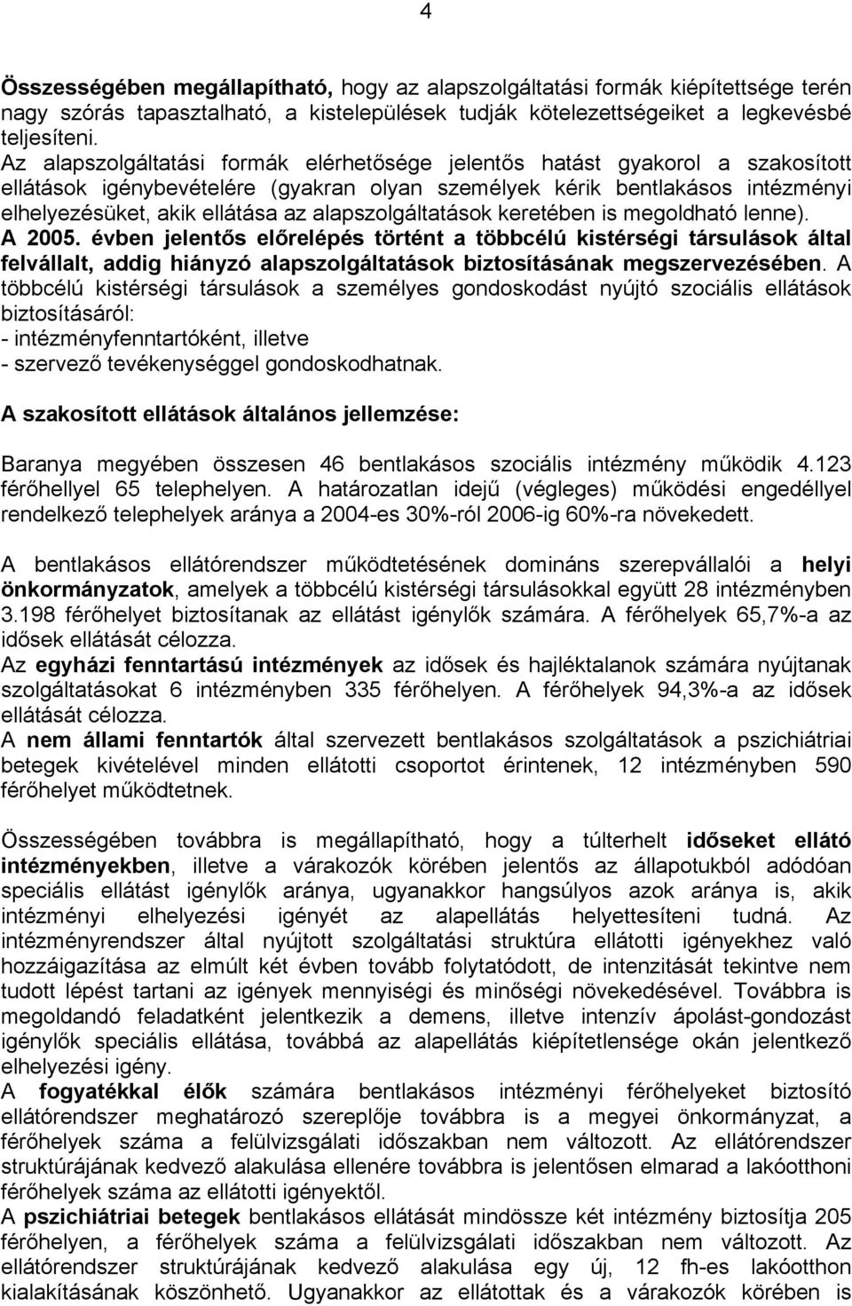 alapszolgáltatások keretében is megoldható lenne). A 2005.