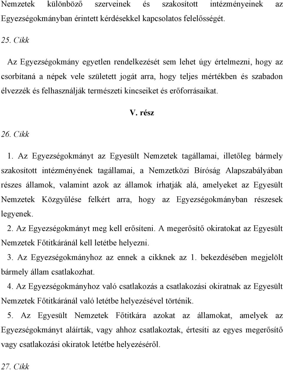 kincseiket és erőforrásaikat. V. rész 26. Cikk 1.