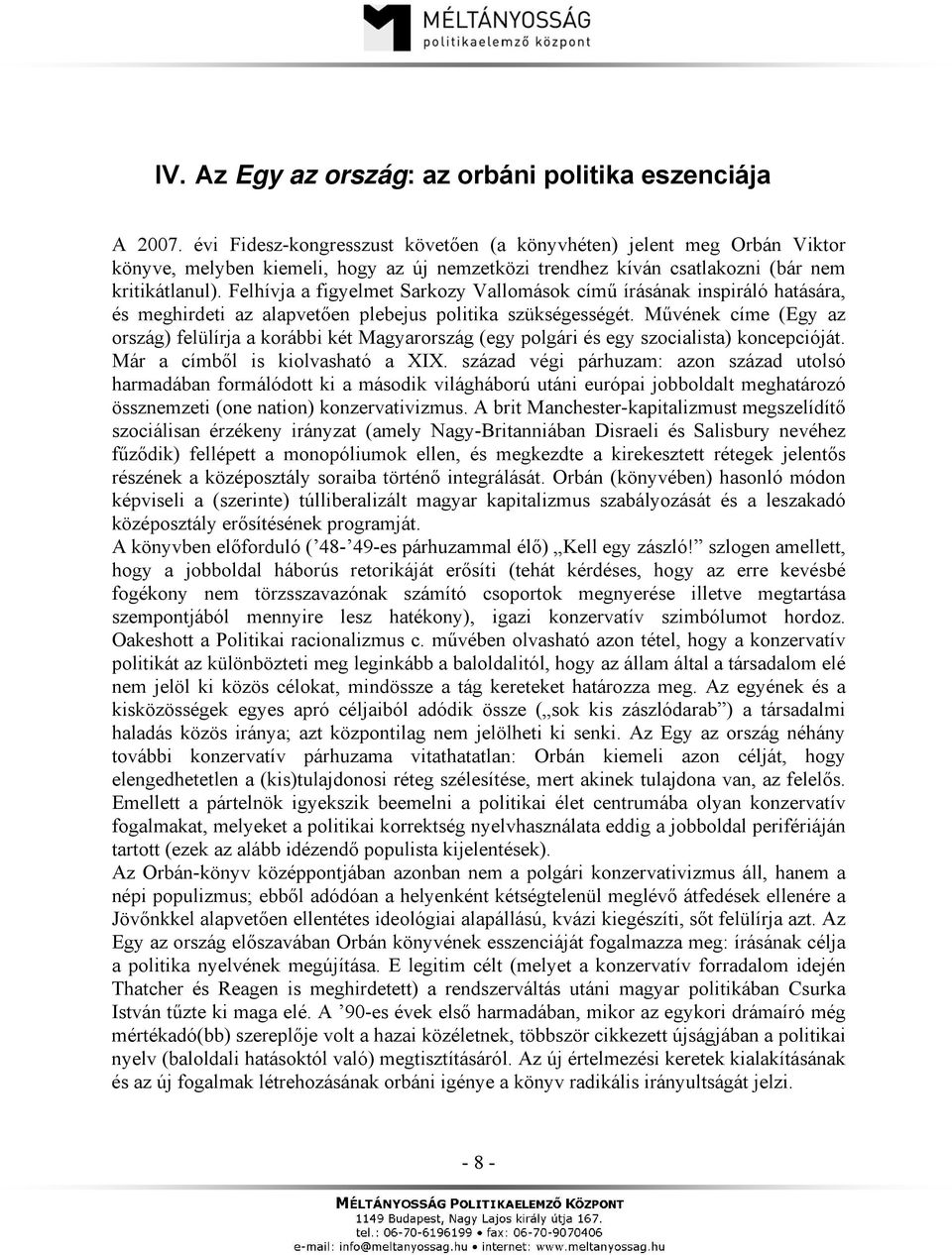 Felhívja a figyelmet Sarkozy Vallomások című írásának inspiráló hatására, és meghirdeti az alapvetően plebejus politika szükségességét.