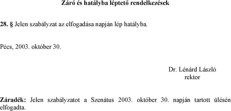 Pécs, 2003. október 30. Dr.