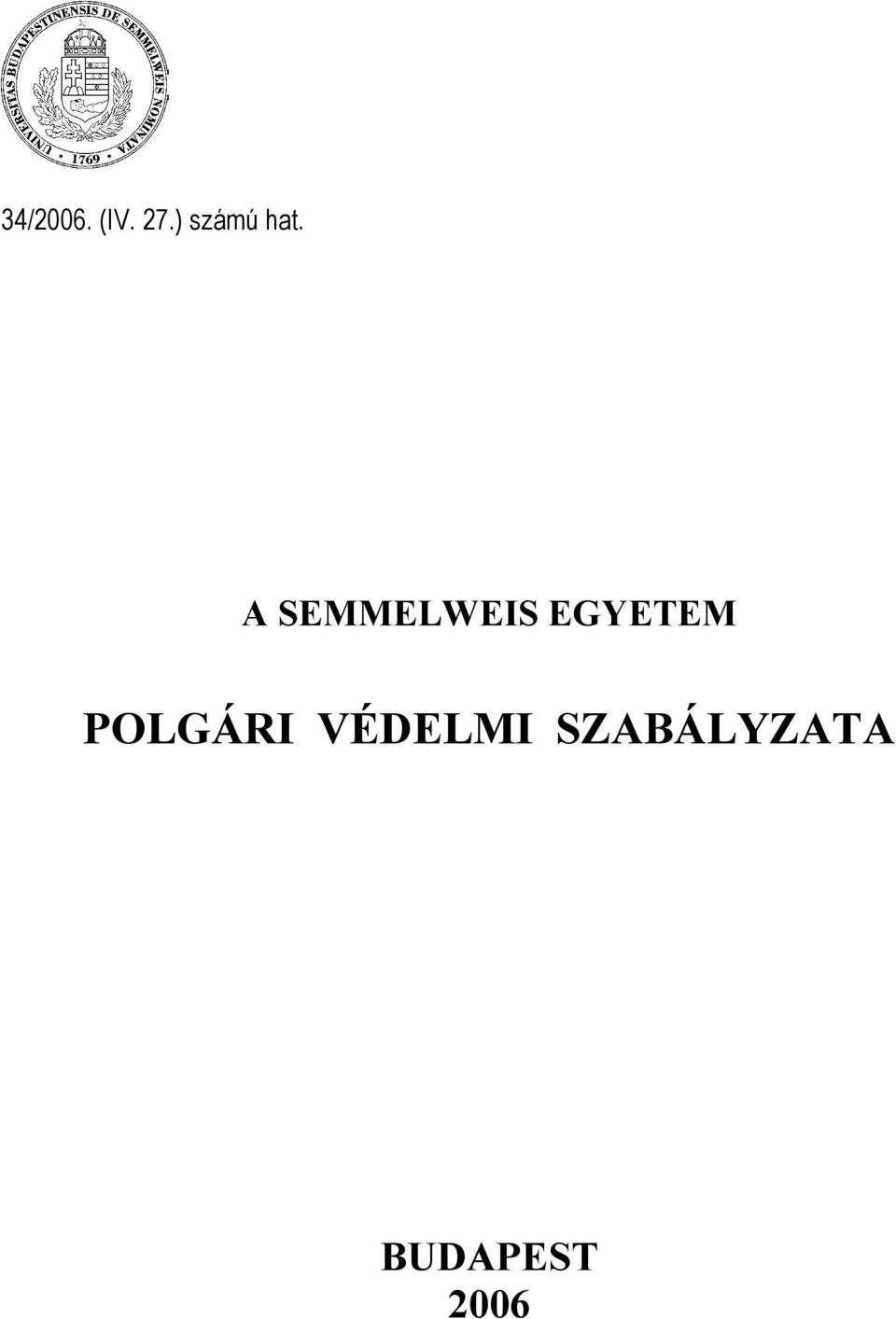 A SEMMELWEIS EGYETEM
