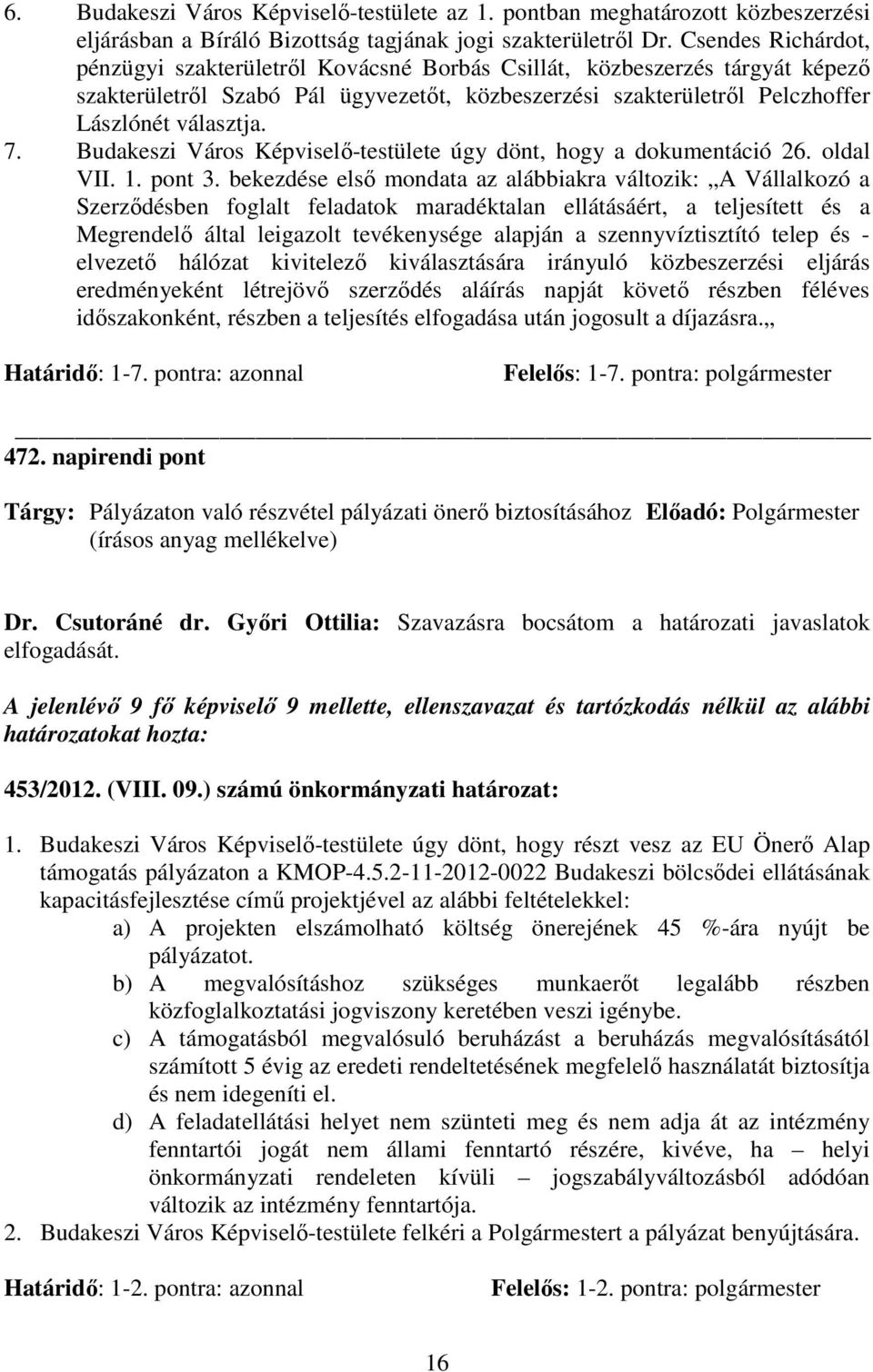 Budakeszi Város Képviselı-testülete úgy dönt, hogy a dokumentáció 26. oldal VII. 1. pont 3.