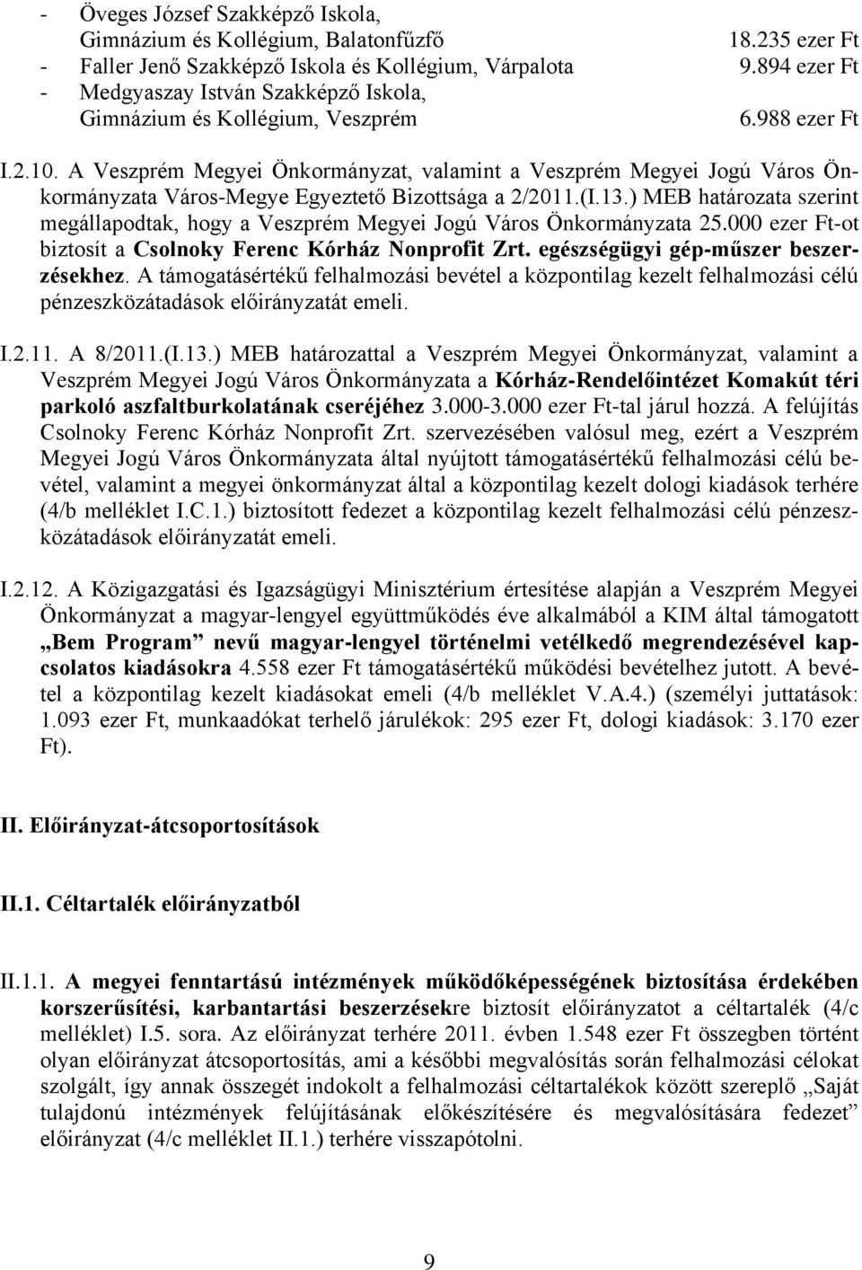 A Veszprém Megyei Önkormányzat, valamint a Veszprém Megyei Jogú Város Önkormányzata Város-Megye Egyeztető Bizottsága a 2/2011.(I.13.