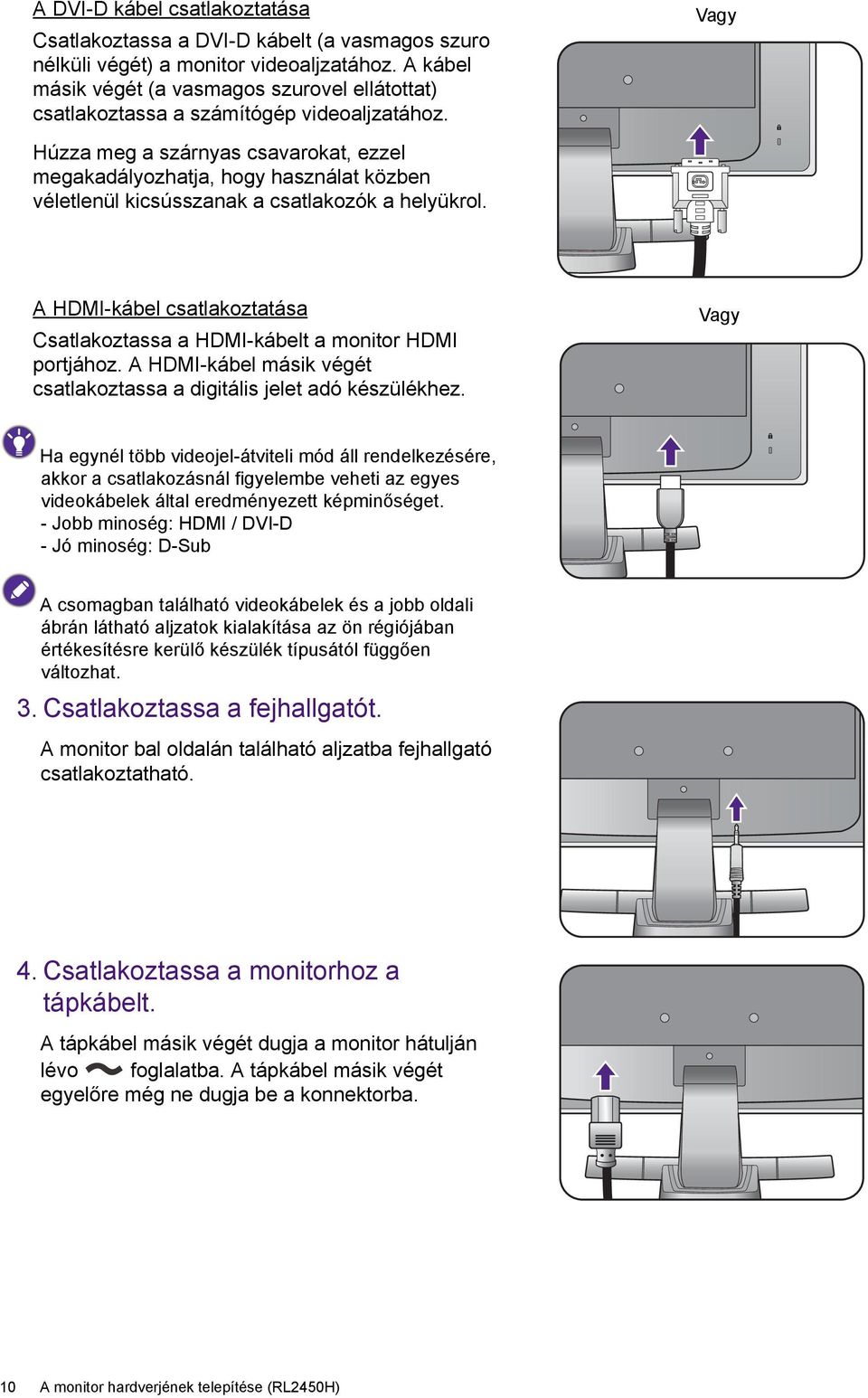 Húzza meg a szárnyas csavarokat, ezzel megakadályozhatja, hogy használat közben véletlenül kicsússzanak a csatlakozók a helyükrol.