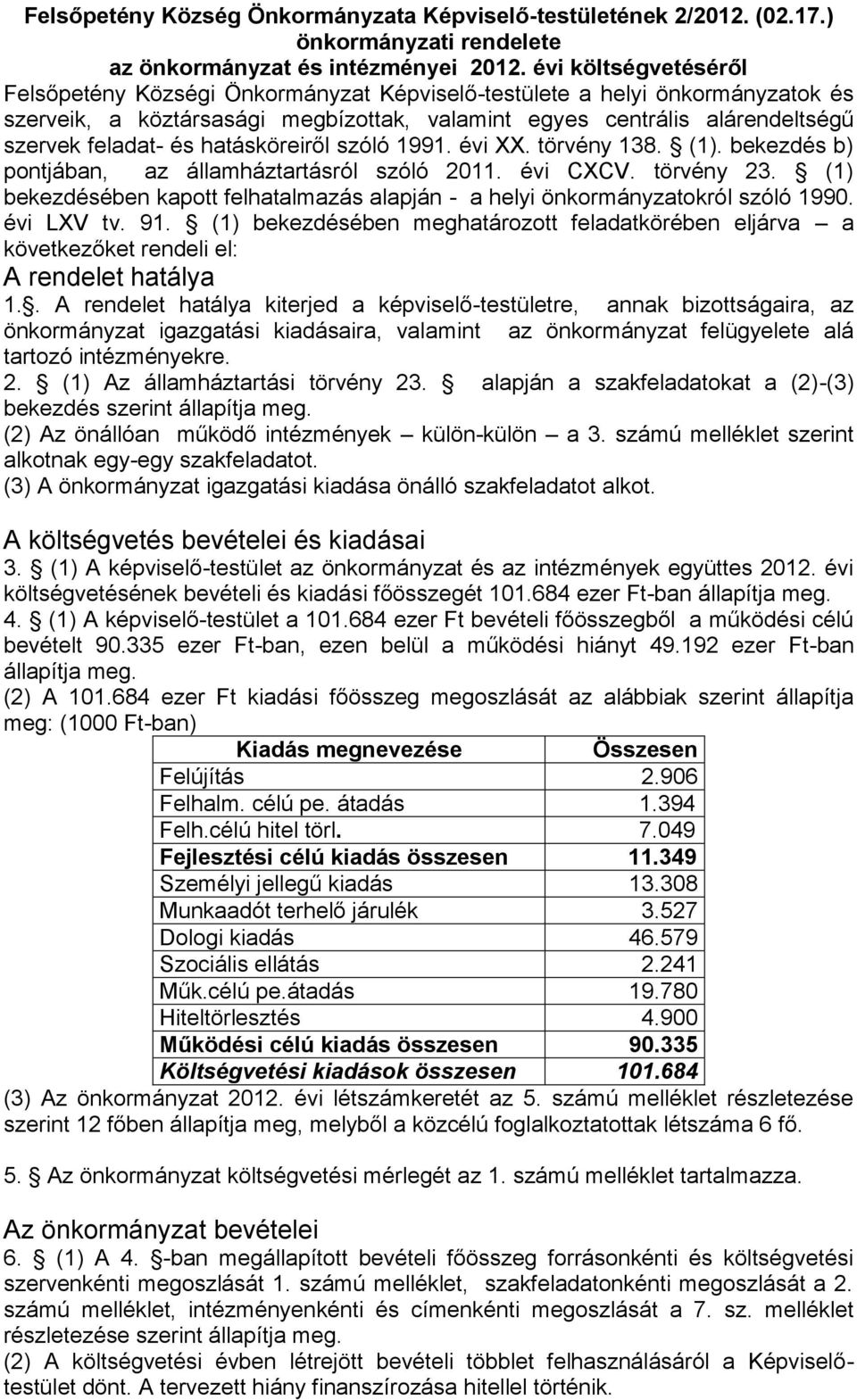 hatásköreiről szóló 1991. évi XX. törvény 138. (1). bekezdés b) pontjában, az államháztartásról szóló 2011. évi CXCV. törvény 23.