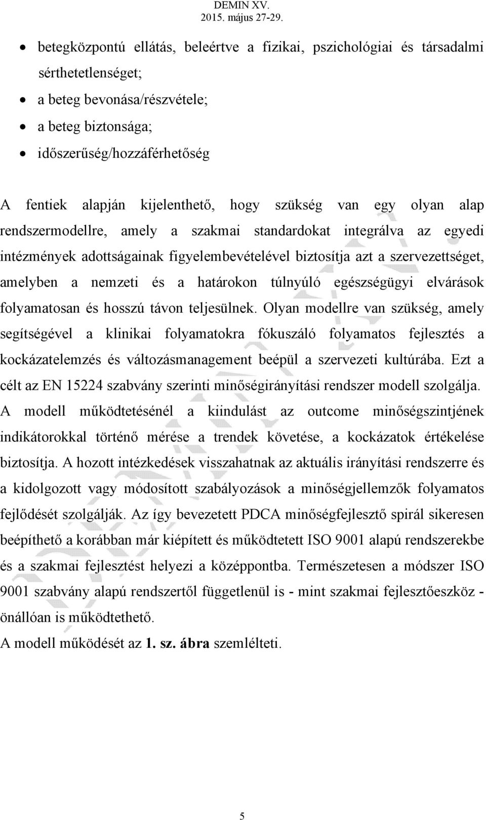 és a határokon túlnyúló egészségügyi elvárások folyamatosan és hosszú távon teljesülnek.