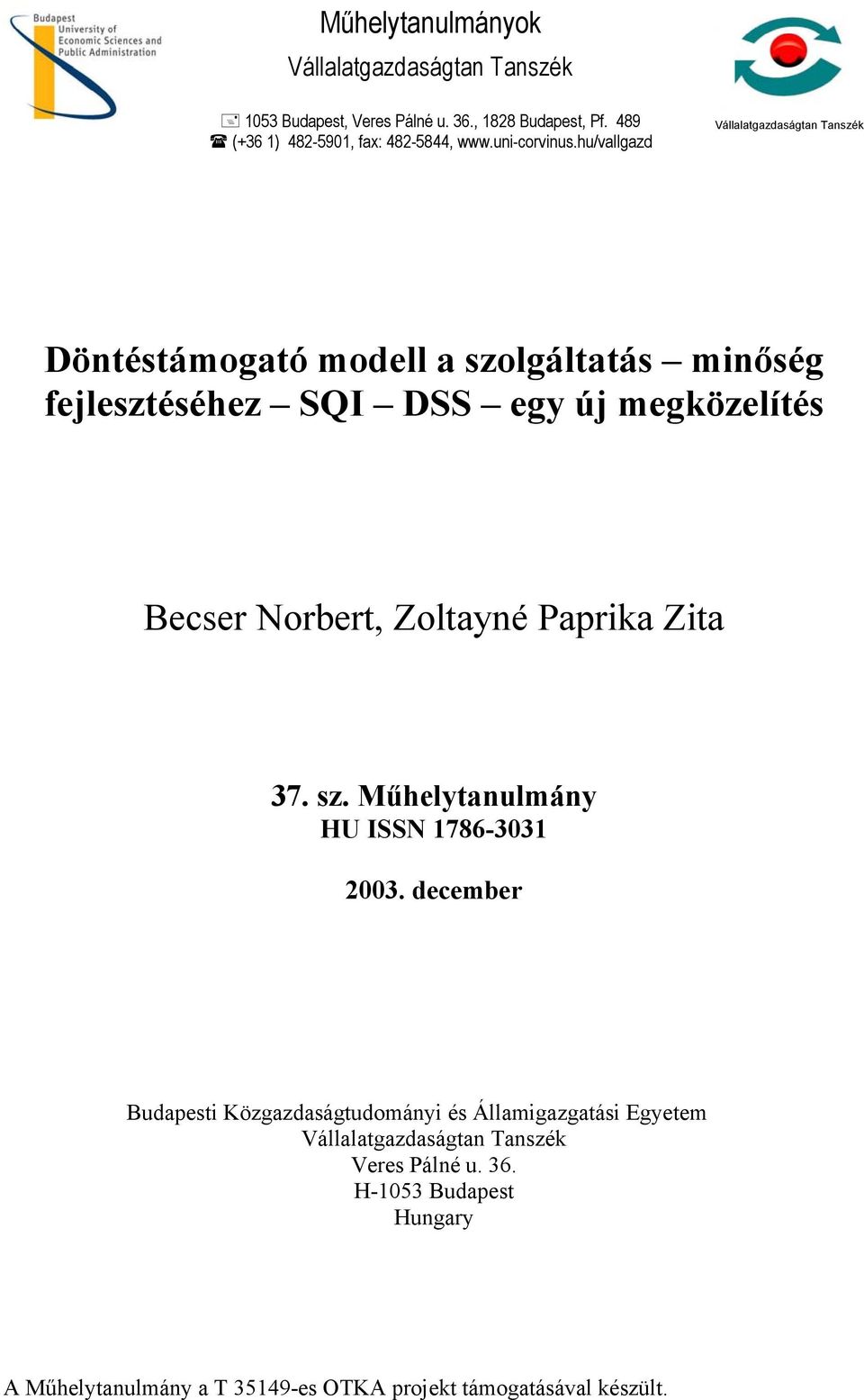 hu/vallgazd Vállalatgazdaságtan Tanszék Döntéstámogató modell a szolgáltatás minőség fejlesztéséhez SQI DSS egy új