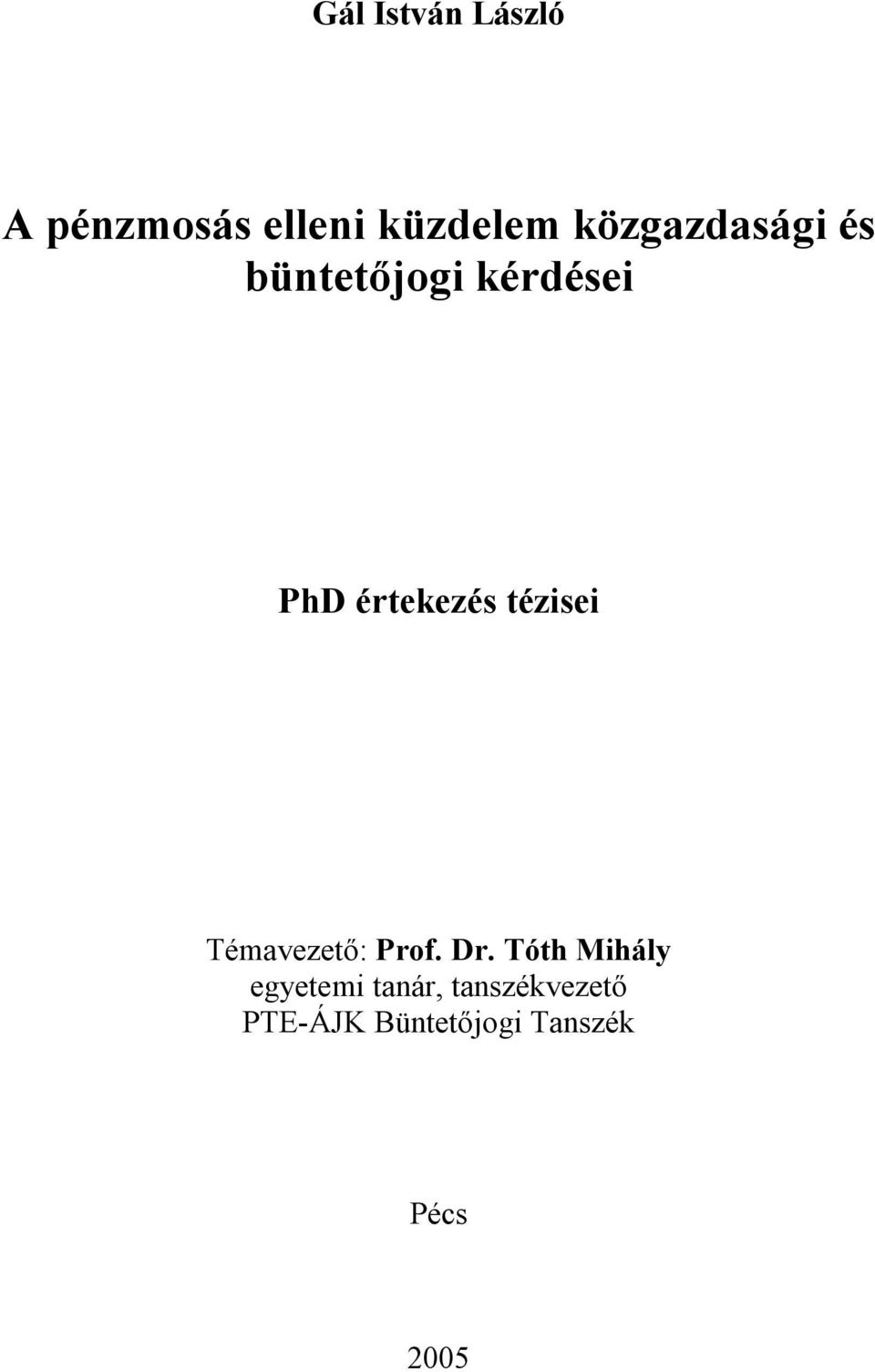 tézisei Témavezető: Prof. Dr.