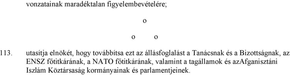 és a Bizottságnak, az ENSZ főtitkárának, a NATO főtitkárának,