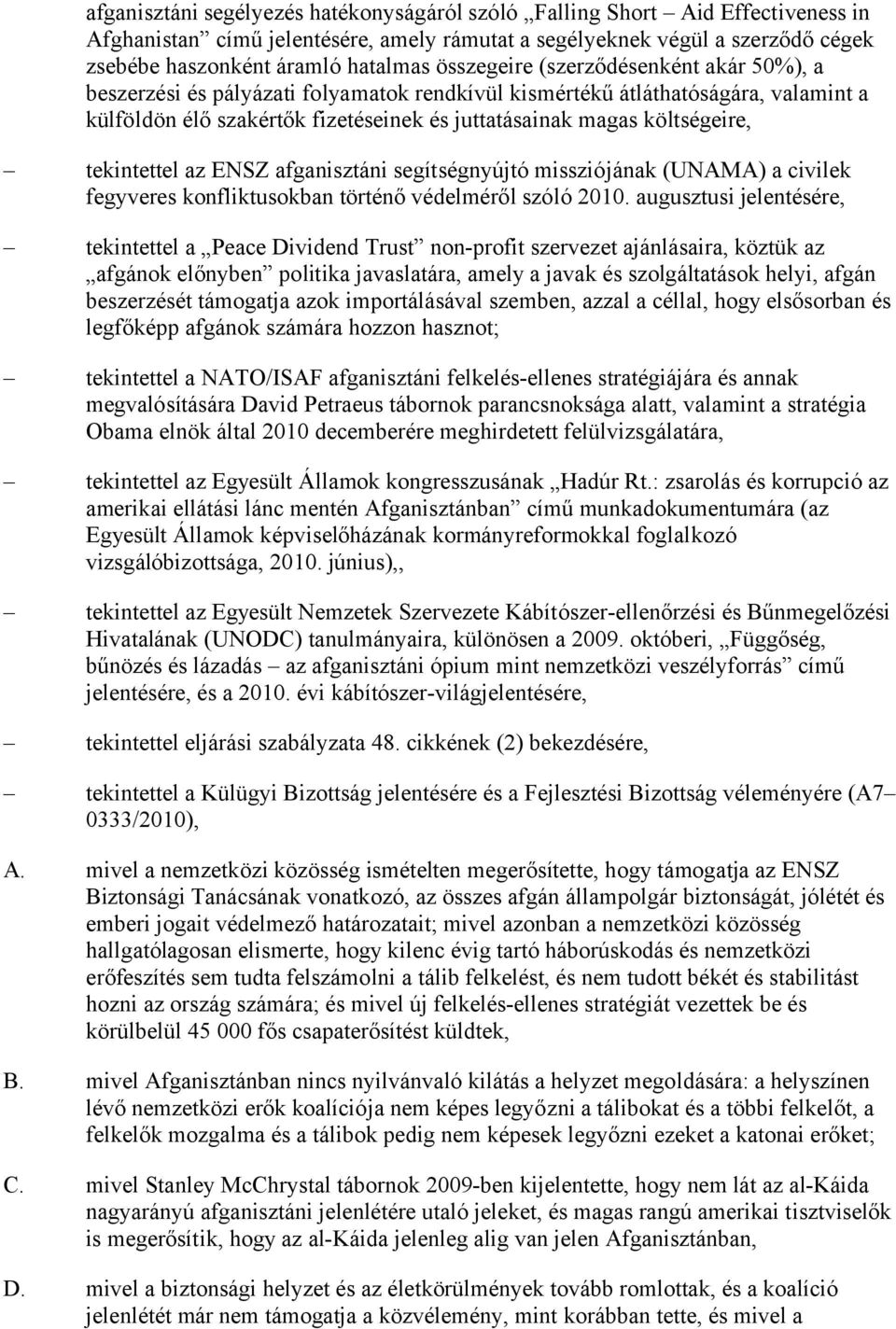 tekintettel az ENSZ afganisztáni segítségnyújtó missziójának (UNAMA) a civilek fegyveres konfliktusokban történő védelméről szóló 2010.