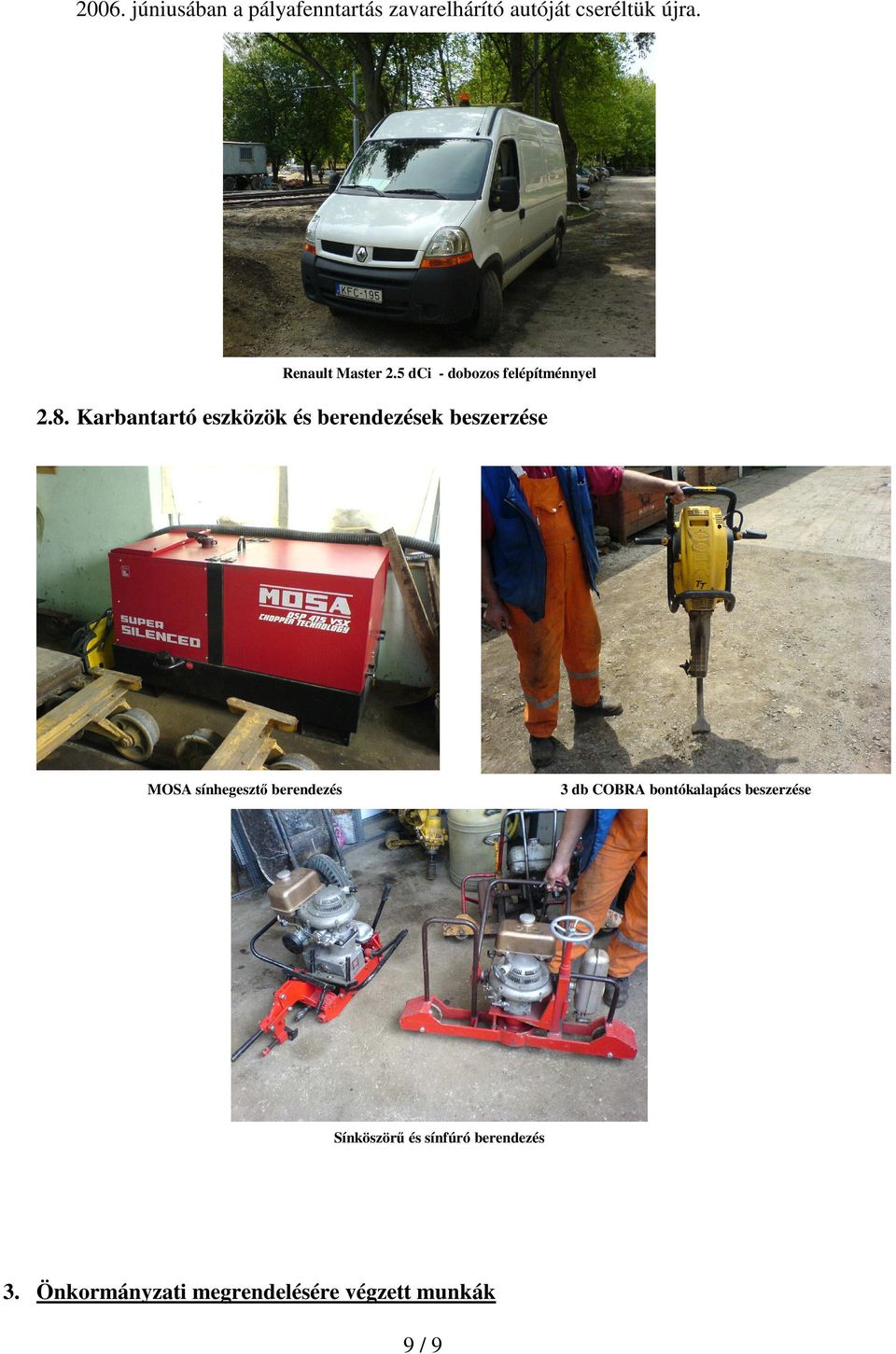 Karbantartó eszközök és berendezések beszerzése MOSA sínhegesztı berendezés 3 db