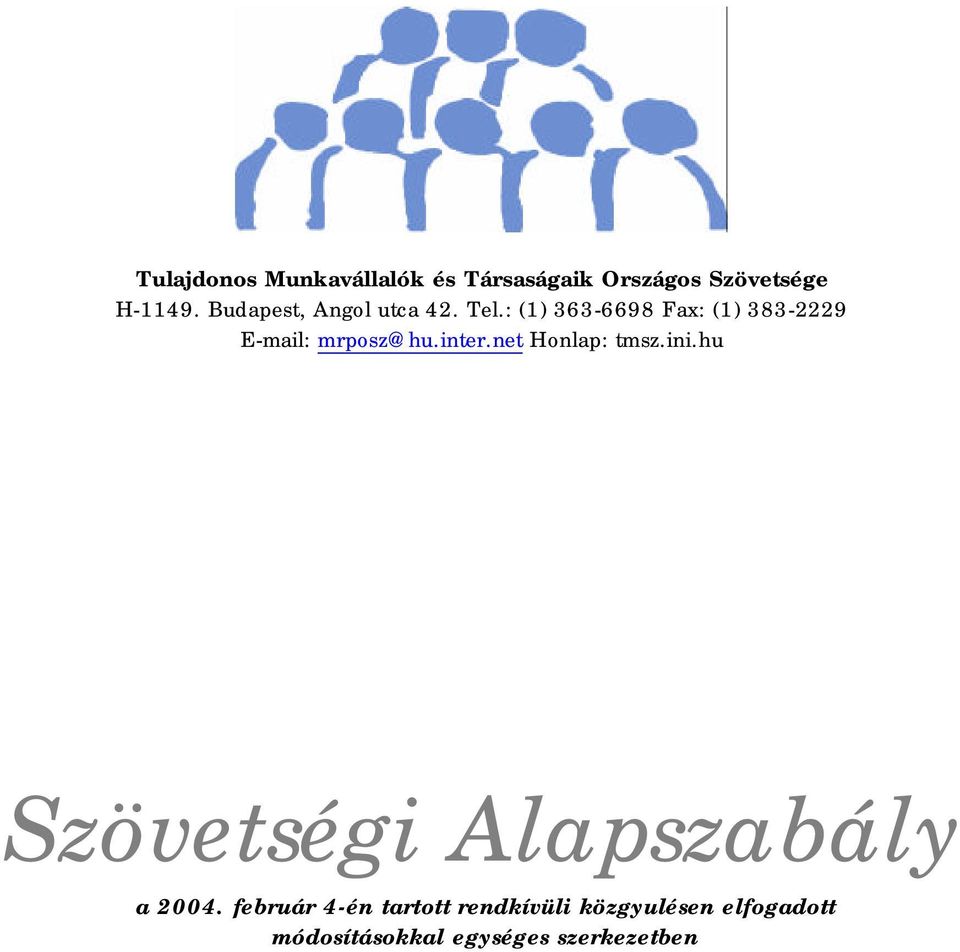 : (1) 363-6698 Fax: (1) 383-2229 E-mail: mrposz@hu.inter.net Honlap: tmsz.