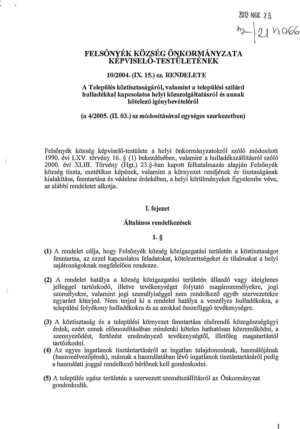 ) sz módositásával egységes szerkezetben) 2013 Mi\llC % 5. \ Q_J \ri ogg Felsőnyék község képviselő-testülete a helyi önkormányzatokról szóló módosított 1990. évi LXV. törvény 16. (!
