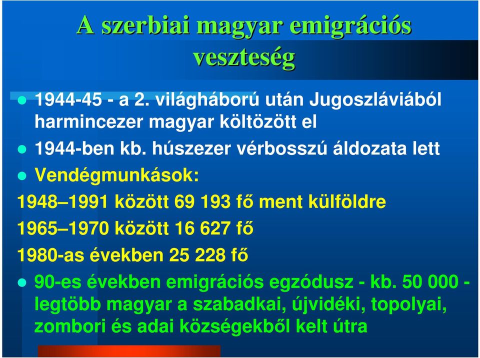 húszezer vérbosszú áldozata lett Vendégmunkások: 1948 1991 között 69 193 fő ment külföldre 1965 1970