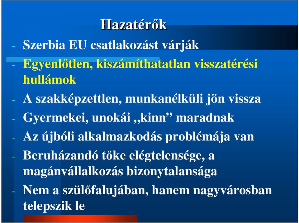 unokái kinn maradnak - Az újbóli alkalmazkodás problémája van - Beruházandó tőke