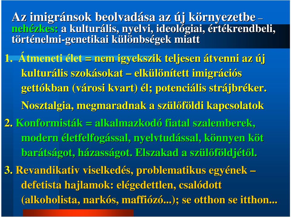Nosztalgia, megmaradnak a szülőföldi ldi kapcsolatok 2.