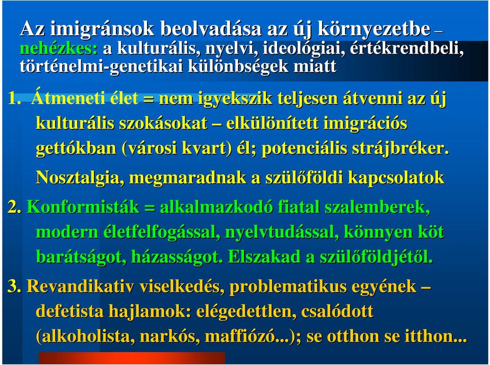 Nosztalgia, megmaradnak a szülőföldi ldi kapcsolatok 2.