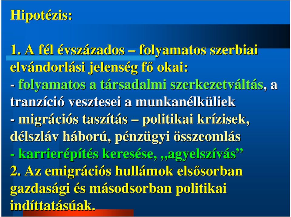 szerkezetvált ltás,, a tranzíci ció vesztesei a munkanélk lküliekliek - migráci ciós s taszítás politikai