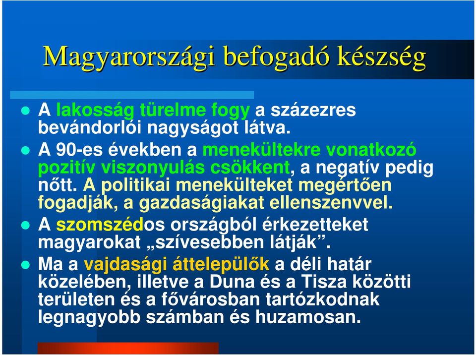 A politikai menekülteket megértően fogadják, a gazdaságiakat ellenszenvvel.