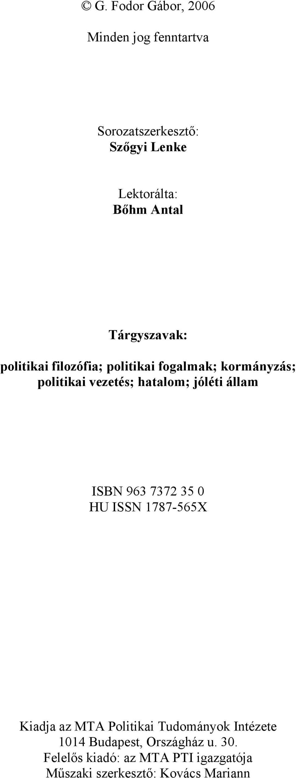 jóléti állam ISBN 963 7372 35 0 HU ISSN 1787-565X Kiadja az MTA Politikai Tudományok Intézete