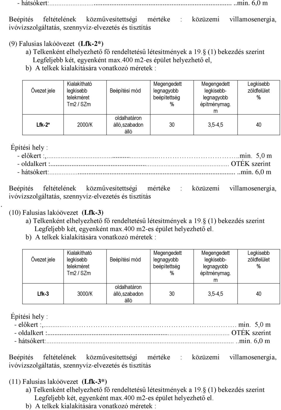 rendeltetésű létesítmények a 19. (1) bekezdés szerint Legfeljebb két, egyenként max.