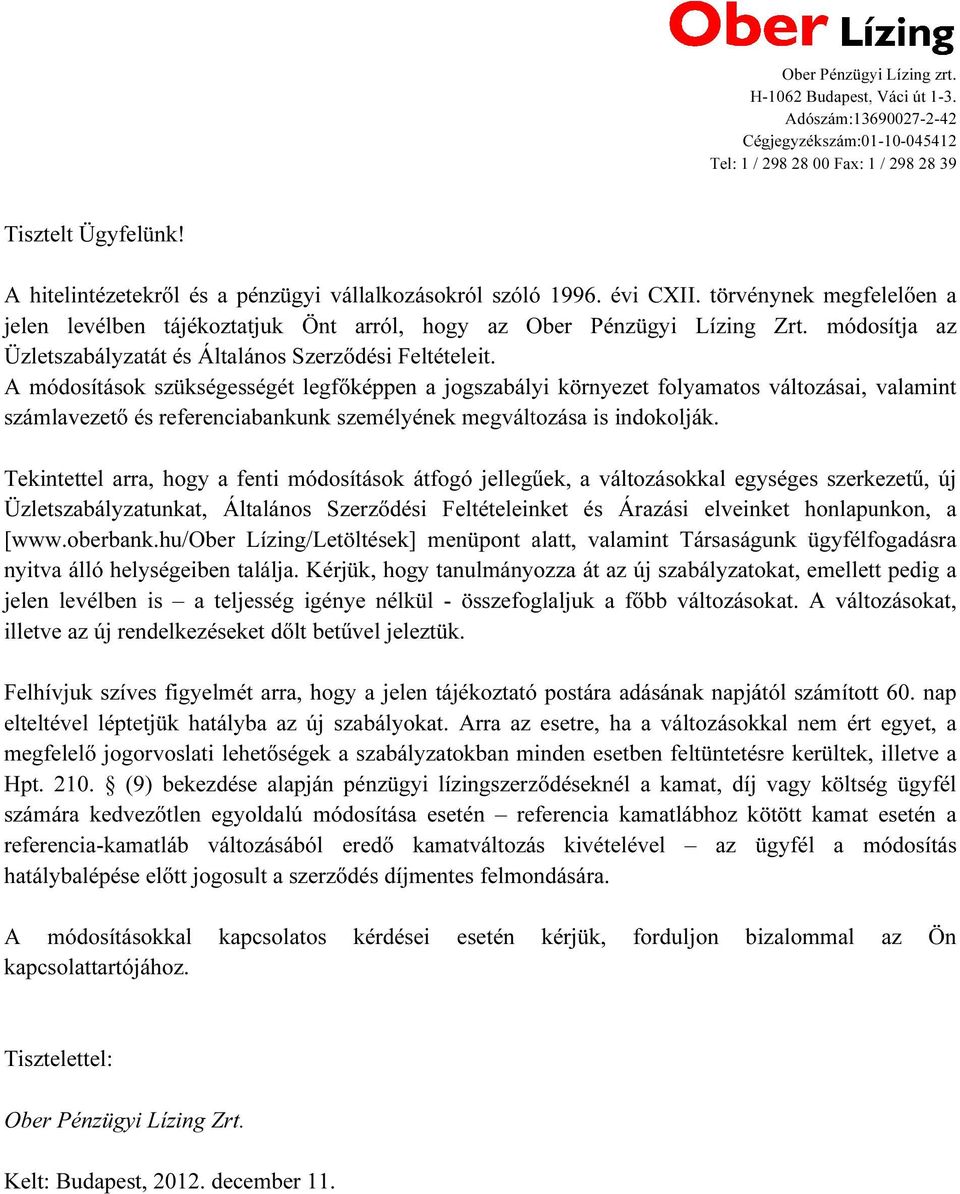 módosítja az Üzletszabályzatát és Általános Szerződési Feltételeit.