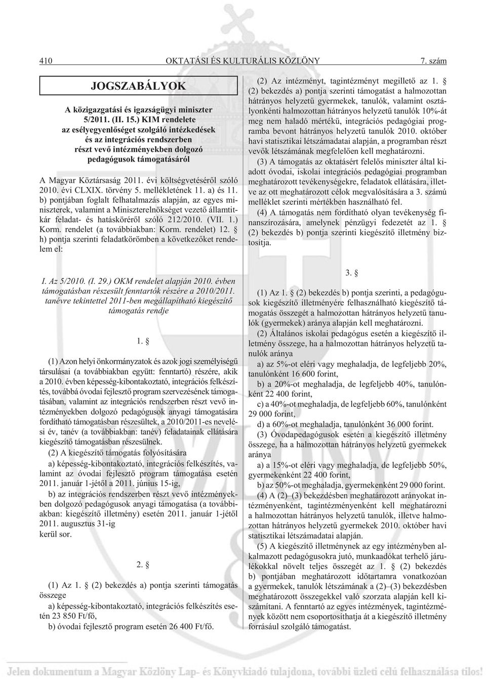 évi költ ség ve té sé rõl szóló 2010. évi CLXIX. tör vény 5. mel lék le té nek 11. a) és 11.