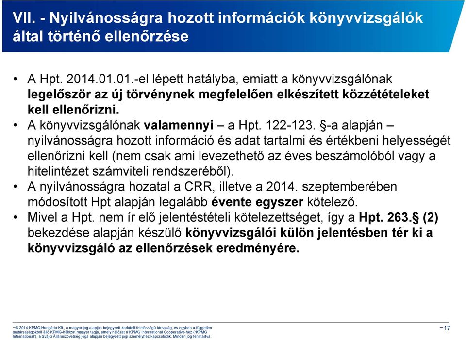 -a alapján nyilvánosságra hozott információ és adat tartalmi és értékbeni helyességét ellenőrizni kell (nem csak ami levezethető az éves beszámolóból vagy a hitelintézet számviteli rendszeréből).