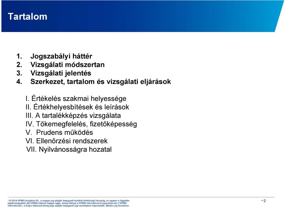 Értékhelyesbítések és leírások III. A tartalékképzés vizsgálata IV.