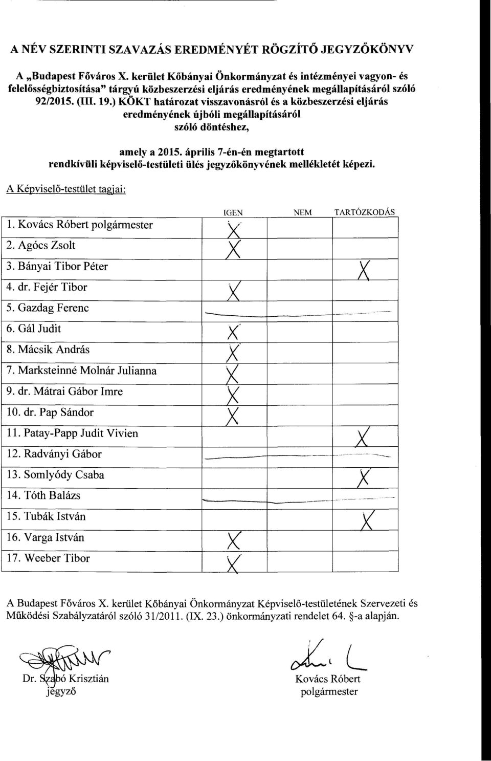 ) KÖKT határozat visszavonásról és a közbeszerzési eljárás eredményének újbóli megállapításáról szóló döntéshez, amely a 2015.