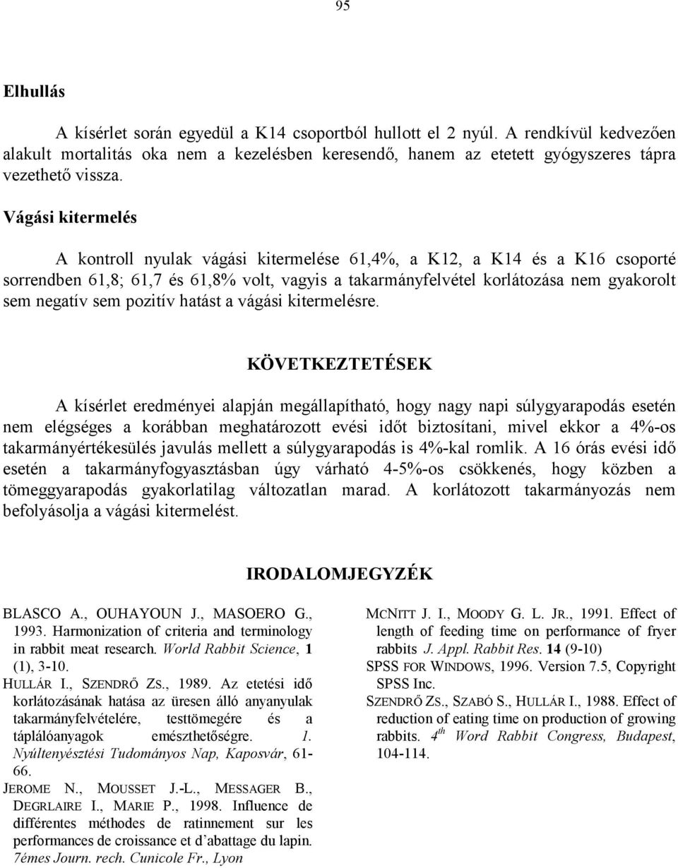 hatást a vágási kitermelésre.