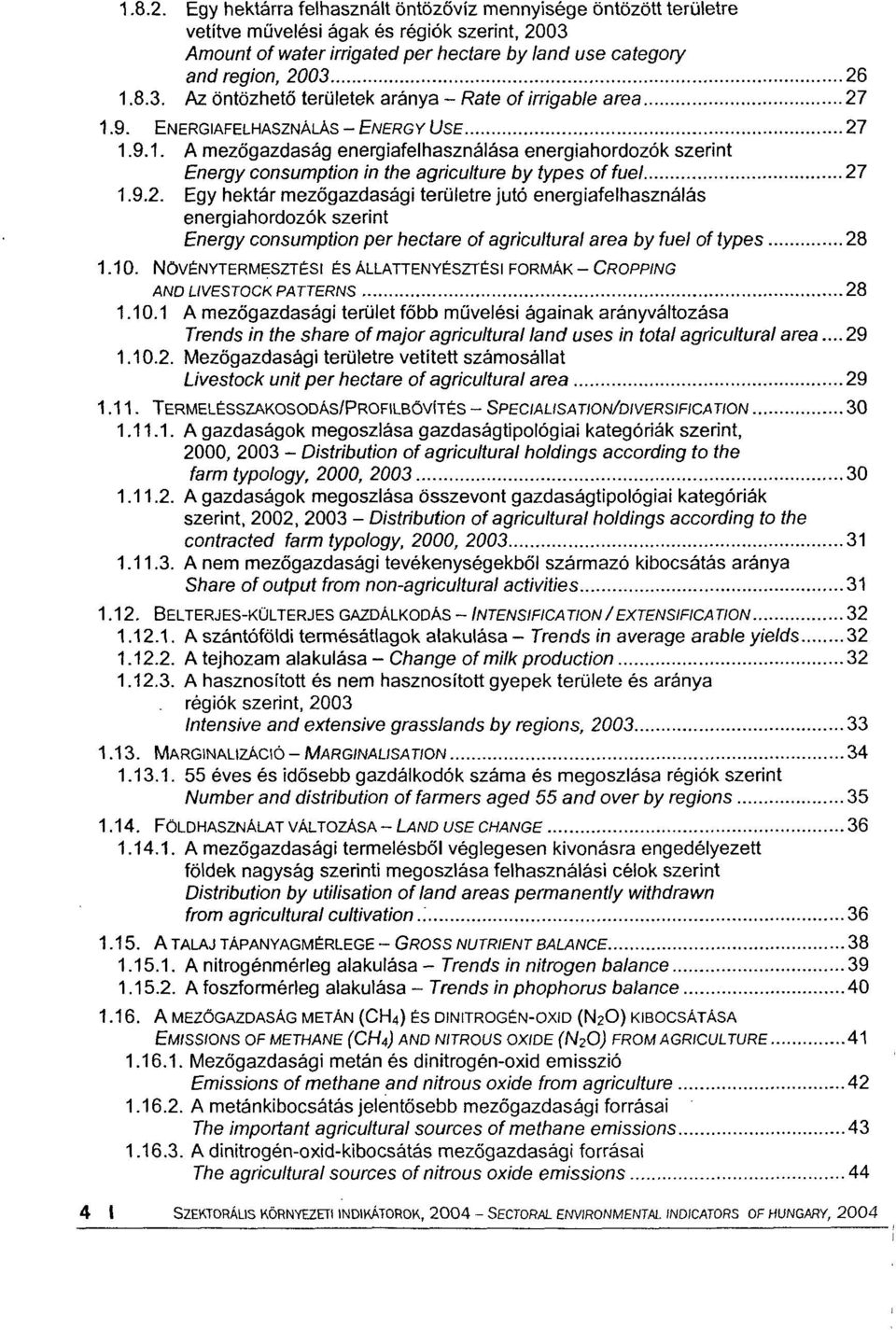 9.2. Egy hektár mezőgazdasági területre jutó energiafelhasználás energiahordozók szerint Energy consumption per hectare of agricultural area by fuel of types 28 1.10.