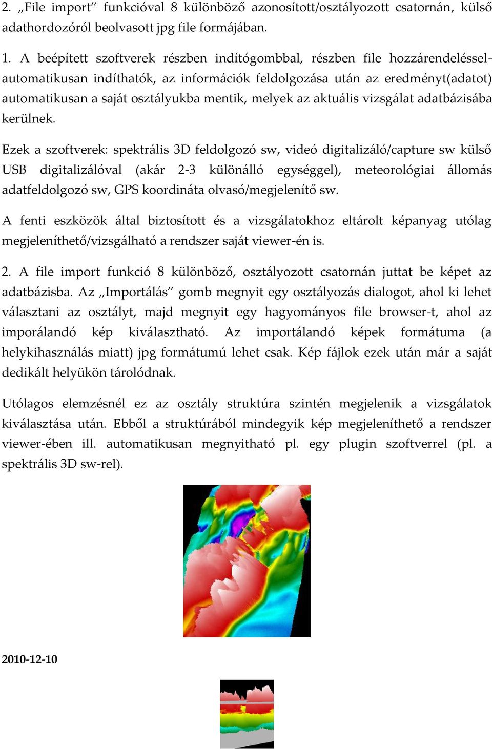 melyek az aktu{lis vizsg{lat adatb{zis{ba kerülnek.