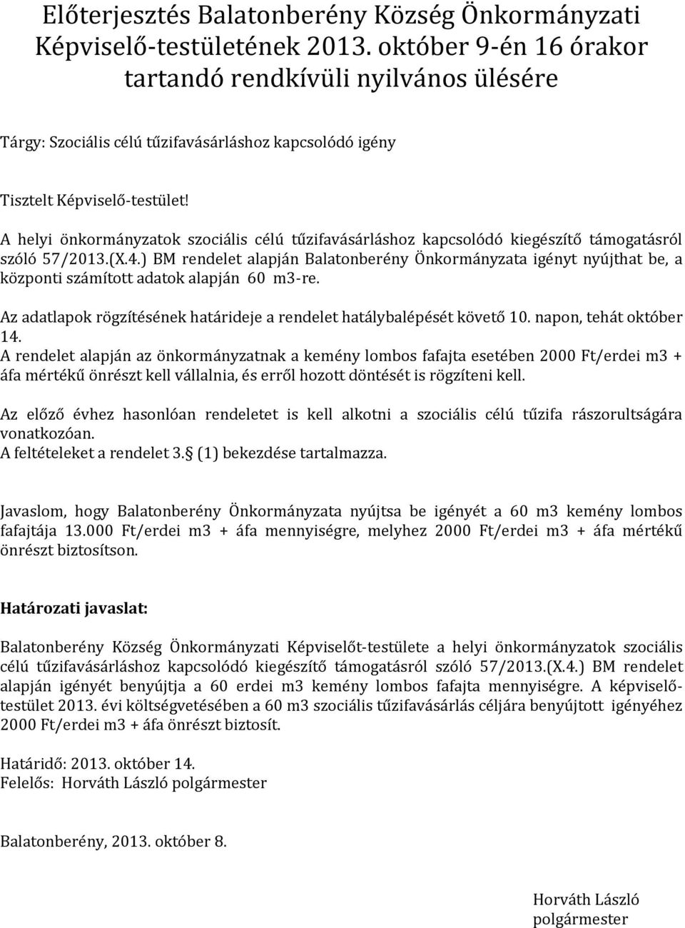 A helyi önkormányzatok szociális célú tűzifavásárláshoz kapcsolódó kiegészítő támogatásról szóló 57/2013.(X.4.