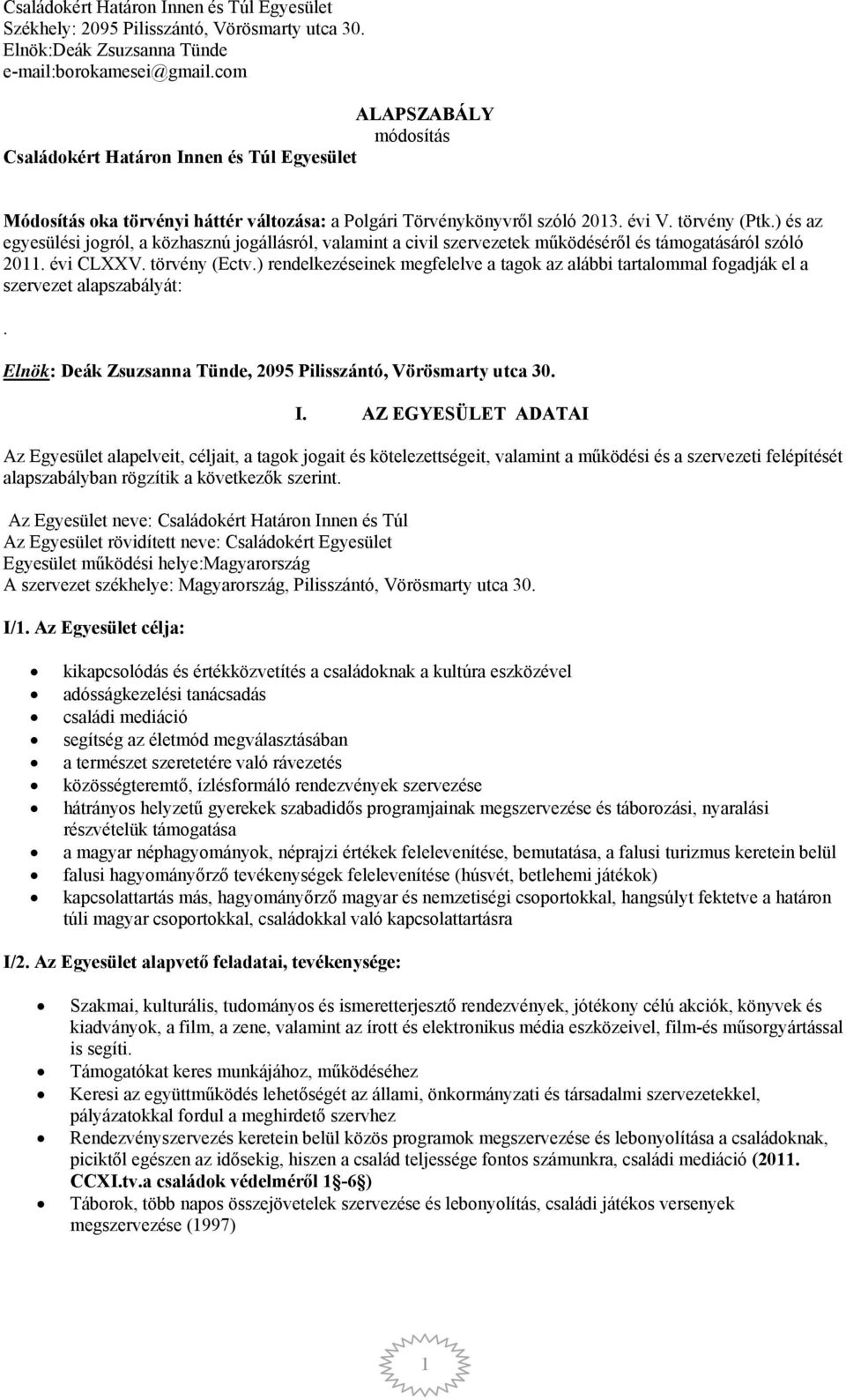 ) és az egyesülési jogról, a közhasznú jogállásról, valamint a civil szervezetek működéséről és támogatásáról szóló 2011. évi CLXXV. törvény (Ectv.