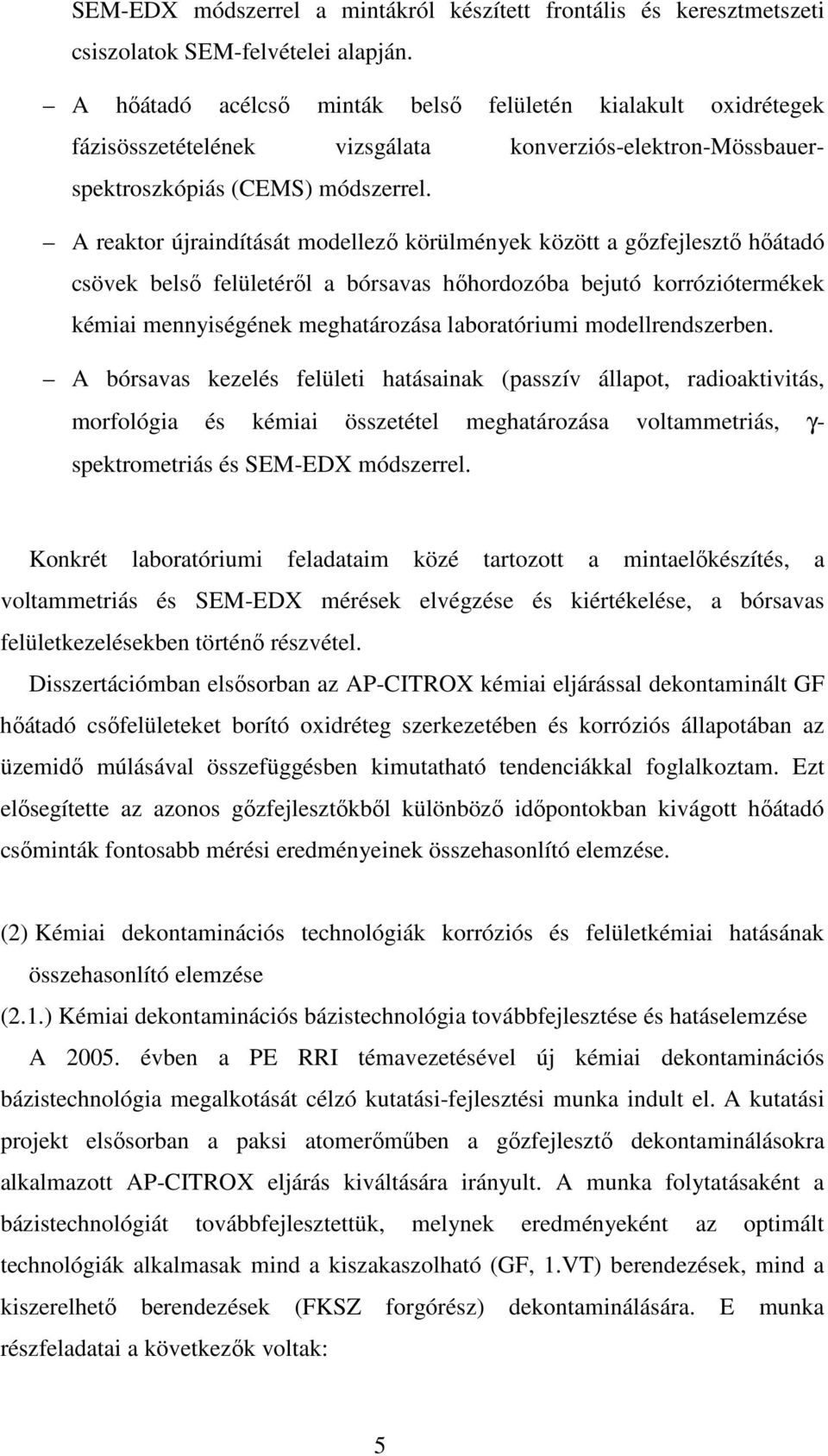 A reaktor újraindítását modellező körülmények között a gőzfejlesztő hőátadó csövek belső felületéről a bórsavas hőhordozóba bejutó korróziótermékek kémiai mennyiségének meghatározása laboratóriumi