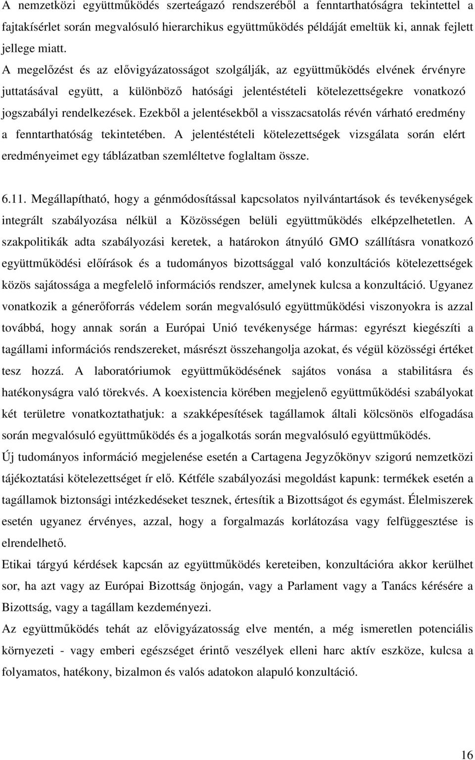 Ezekből a jelentésekből a visszacsatolás révén várható eredmény a fenntarthatóság tekintetében.