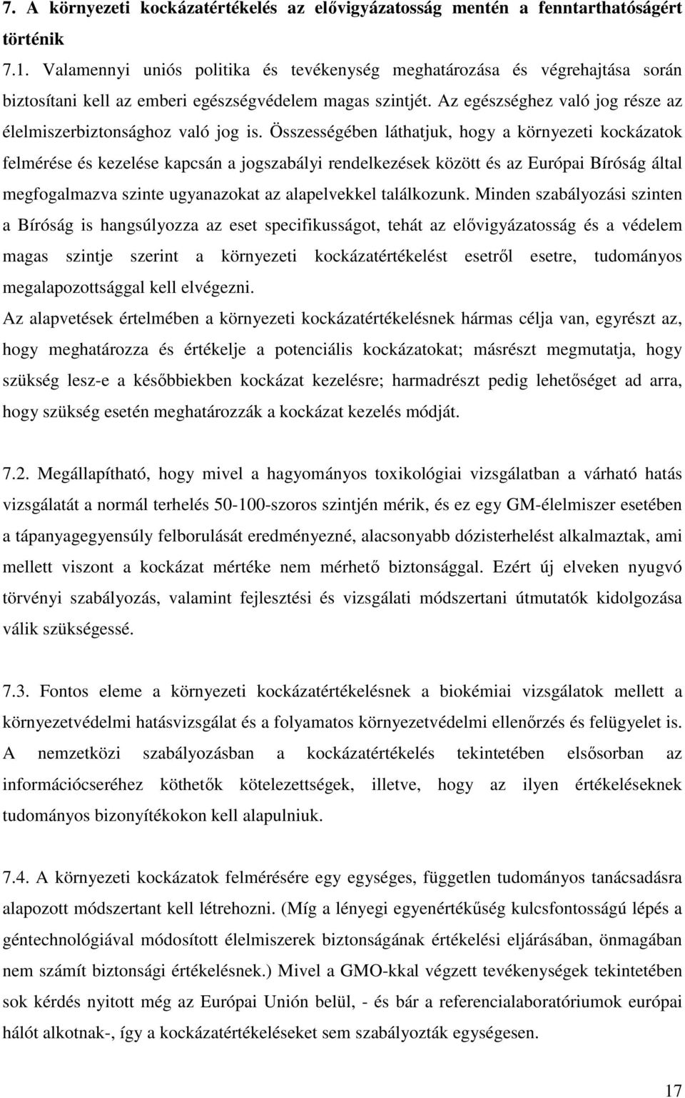 Az egészséghez való jog része az élelmiszerbiztonsághoz való jog is.