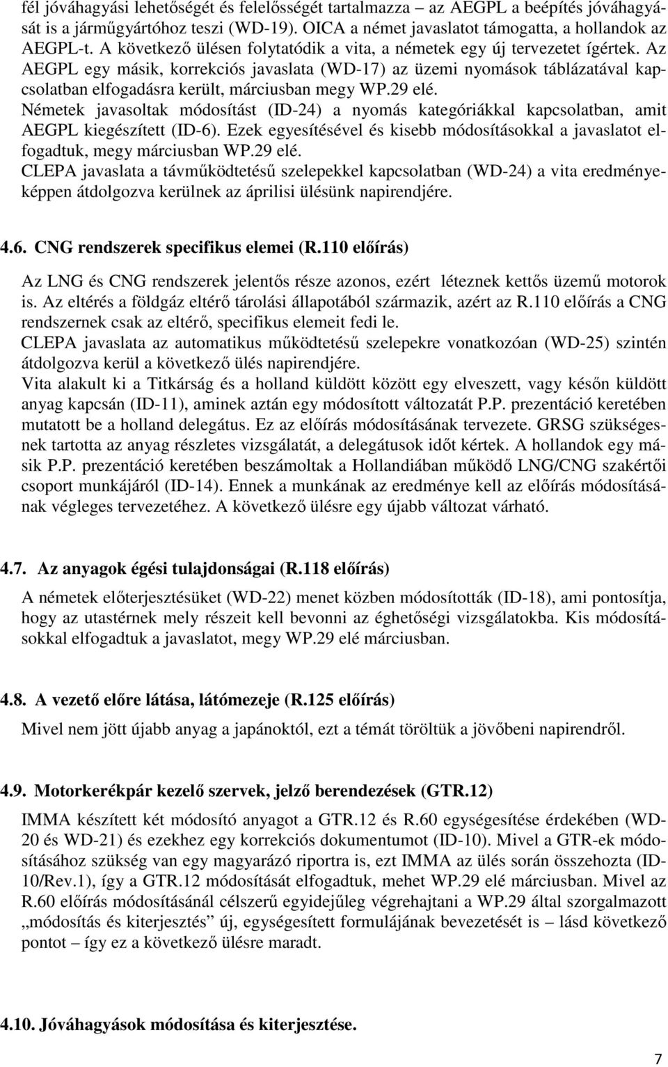 Az AEGPL egy másik, korrekciós javaslata (WD-17) az üzemi nyomások táblázatával kapcsolatban elfogadásra került, márciusban megy WP.29 elé.