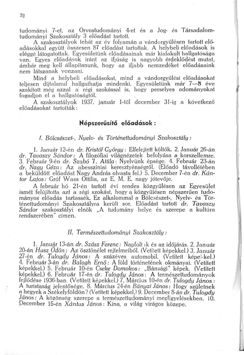 Egyesületünk előadásainak már kialakult hallgatósága van.