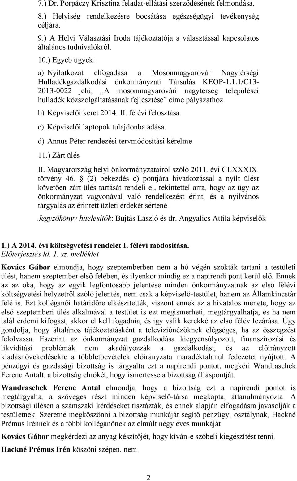 ) Egyéb ügyek: a) Nyilatkozat elfogadása a Mosonmagyaróvár Nagytérségi Hulladékgazdálkodási önkormányzati Társulás KEOP-1.