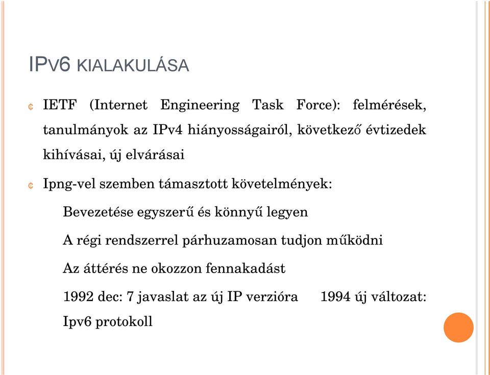 követelmények: Bevezetéseegyszerű és könnyű legyen Arégi rendszerrel párhuzamosan tudjon