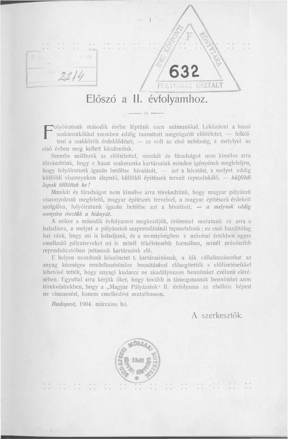 Szembe szálltunk az előitélettel, munkát és fáradságot nem kimélve arra törekedtünk, hogy e hazai szakmunka kartársaink minden igényének megfeleljen, hogy folyóiratunk igazán betöltse hivatását, -
