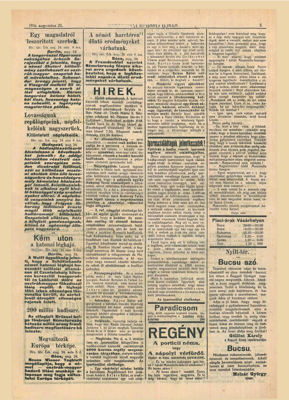 Schoneider őrngy jelenti, Visegrád m e l l e t t i 9 5 m. mgsságon. s z e r b ál lást elfogllták. Három tengerz kton hlott, két tiszt, huszonegy kto n sebesült, legénység mgtrtás példás.