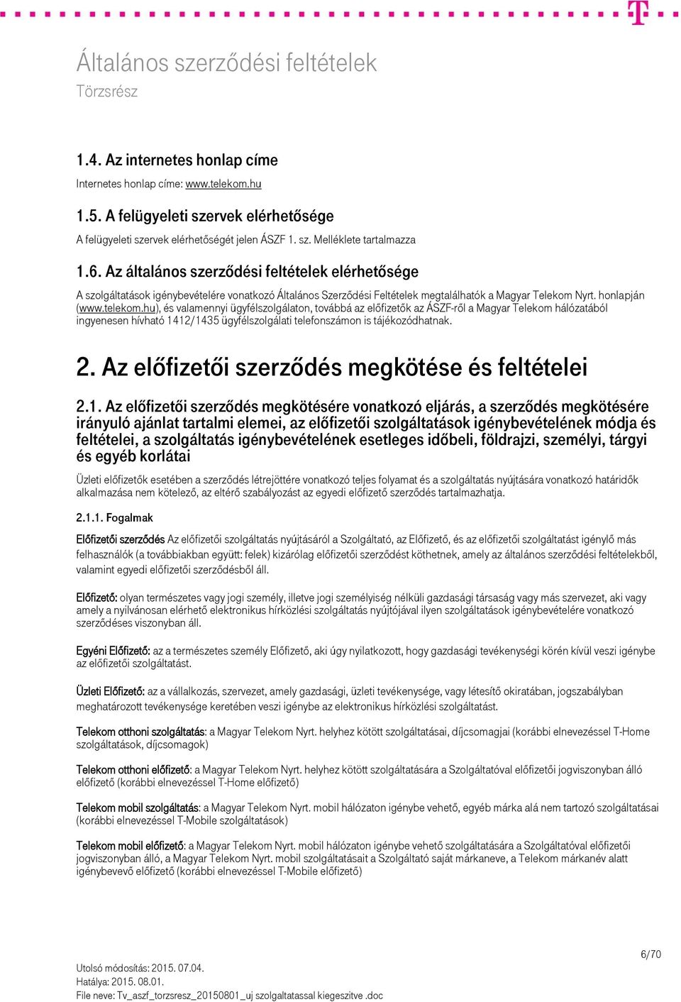 A Magyar Telekom Nyrt. helyhez kötött műsorterjesztési szolgáltatásra  vonatkozó Általános Szerződési Feltételei (rövid neve: TV ÁSZF) - PDF  Ingyenes letöltés