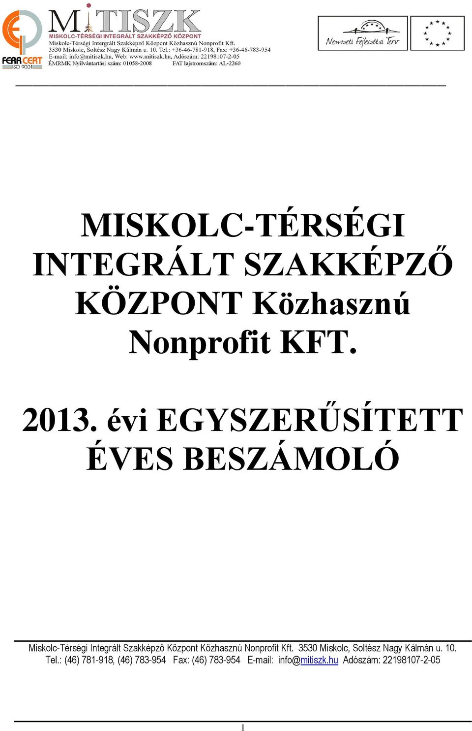 Közhasznú Nonprofit Kft. 3530 Miskolc, Soltész Nagy Kálmán u. 10. Tel.